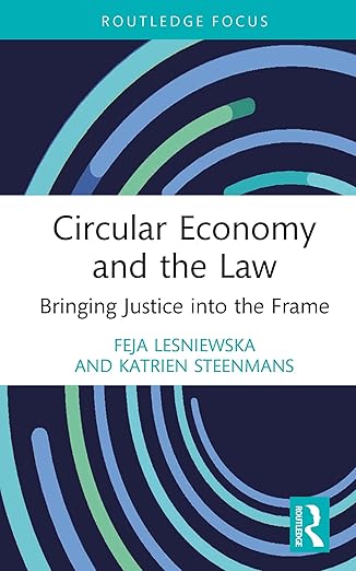 Circular Economy and the Law  Bringing Justice into the Frame