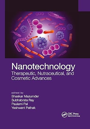 Nanotechnology Therapeutic, Nutraceutical, and Cosmetic Advances
